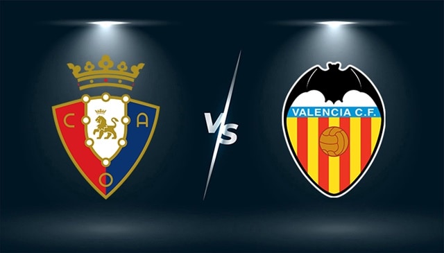 Soi kèo Osasuna vs Valencia, 12/09/2021 - VĐQG Tây Ban Nha