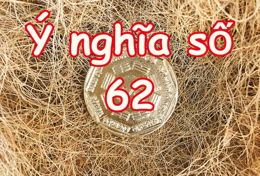 Giải mã giấc mơ thấy số 62 đánh con gì may mắn? Ý nghĩa của con số này là gì?