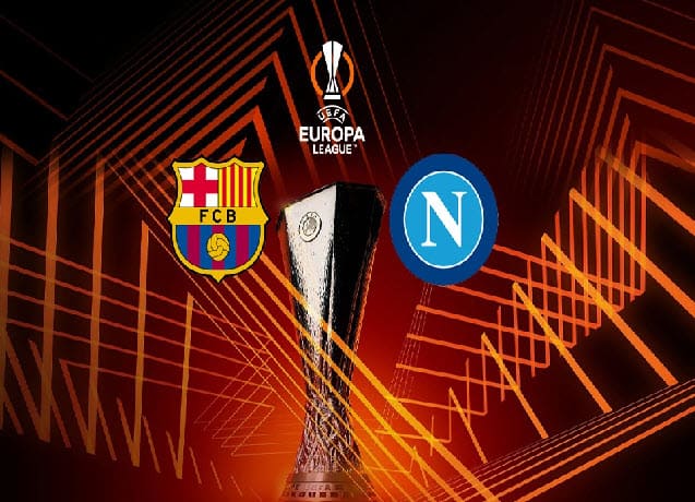 Soi kèo bóng đá W88.ws – Barcelona vs Napoli, 18/02/2022 – Europa League